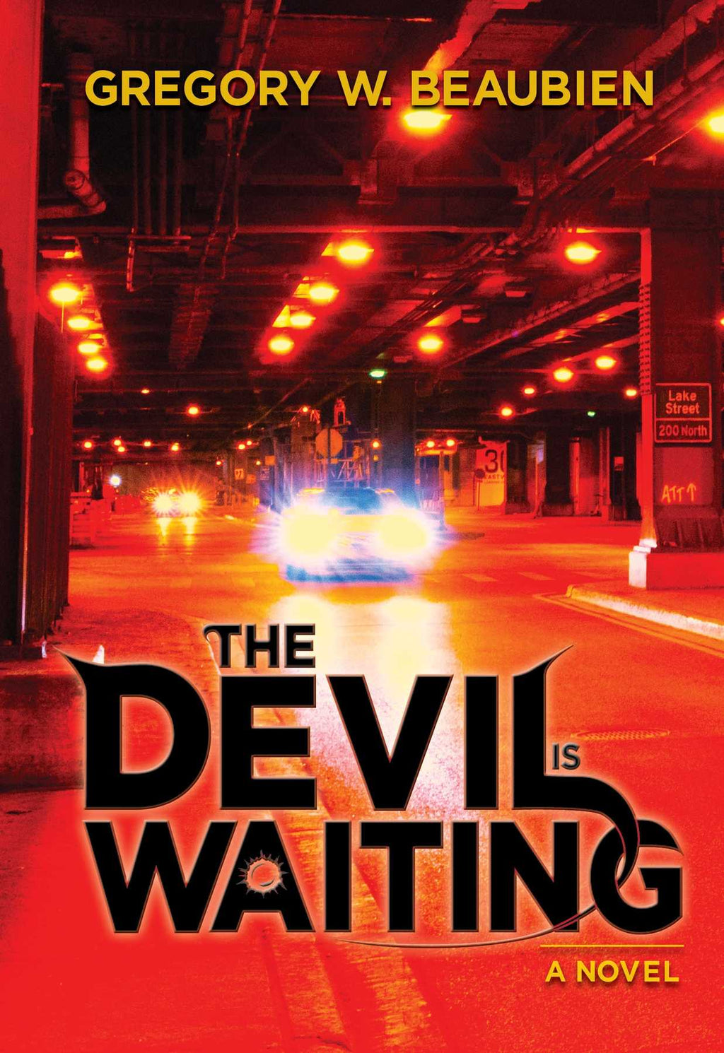 The Devil Is Waiting, a Chicago Crime Thriller by Gregory W. Beaubien: Paperback